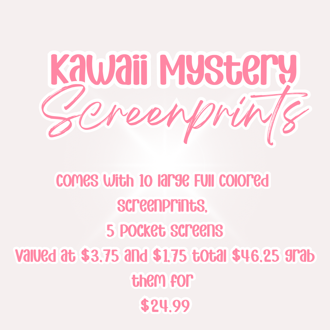 Kawaii Mystery Screen Prints