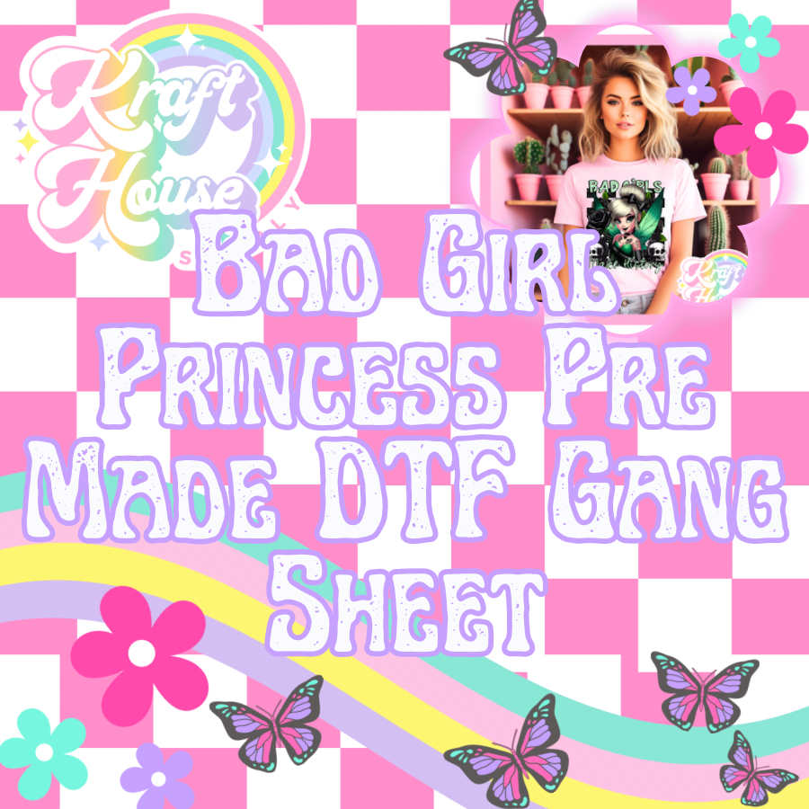 Bad Girl Princess Pre- Made Gang Sheet