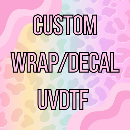 Custom UVDTF Wrap/Decal